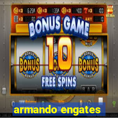 armando engates